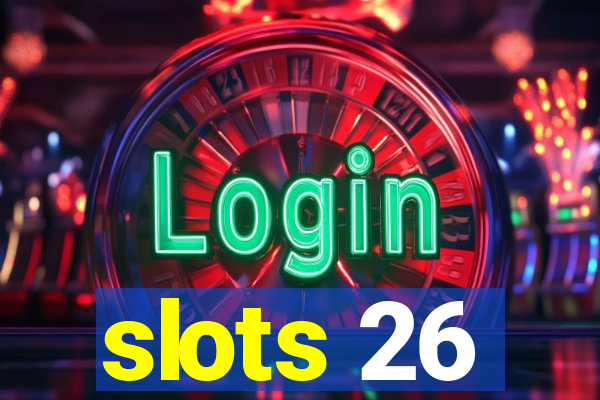 slots 26