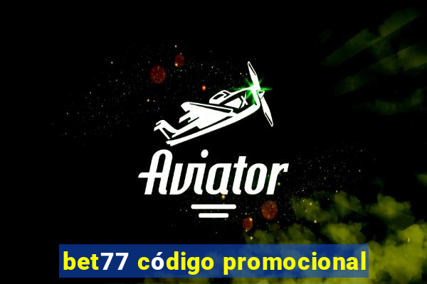 bet77 código promocional