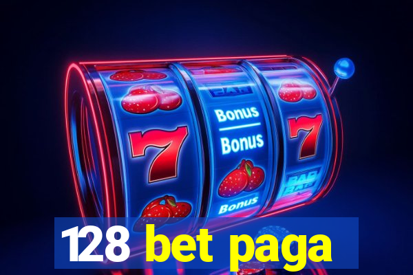 128 bet paga