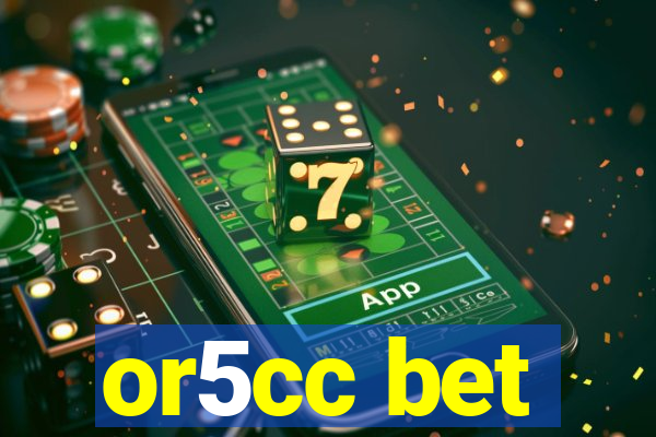 or5cc bet