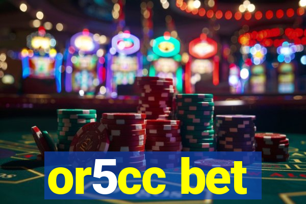 or5cc bet