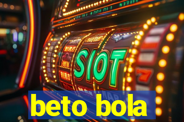 beto bola