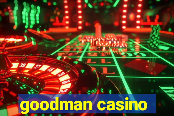 goodman casino