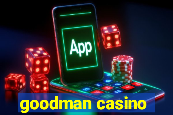 goodman casino