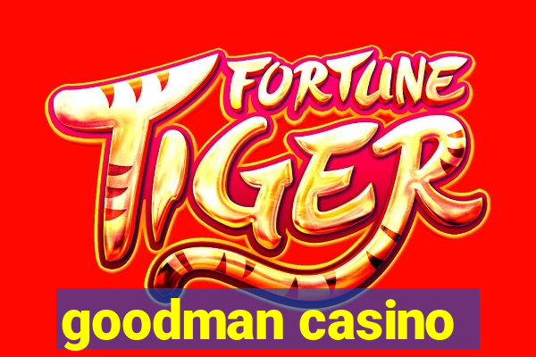 goodman casino