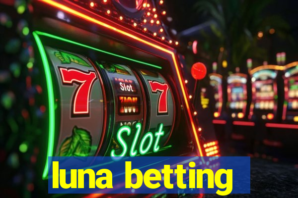 luna betting