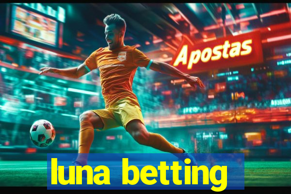 luna betting