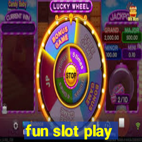 fun slot play