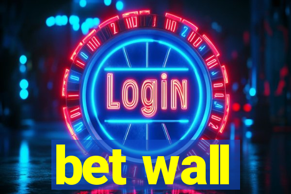 bet wall