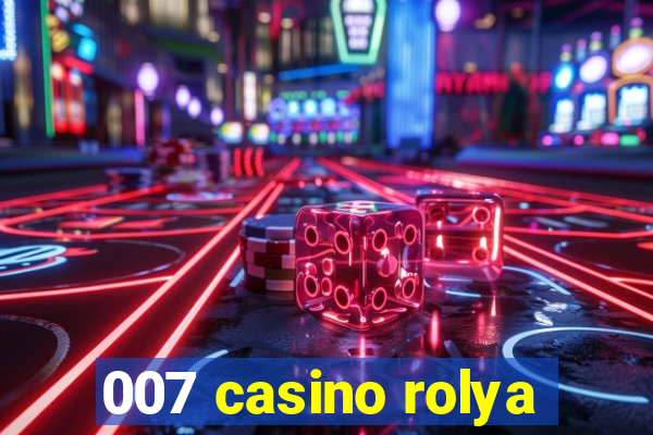 007 casino rolya