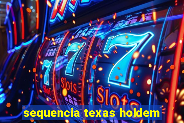 sequencia texas holdem