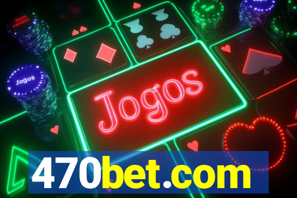 470bet.com