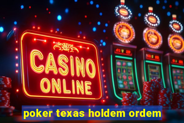 poker texas holdem ordem