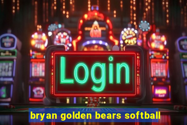 bryan golden bears softball