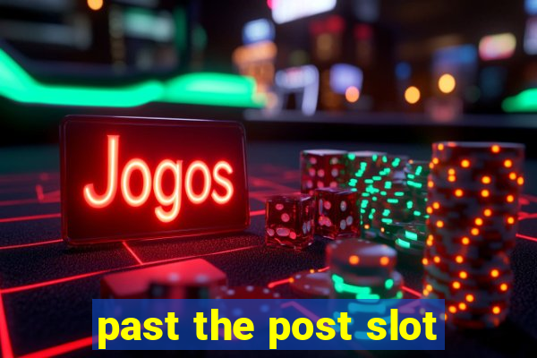 past the post slot