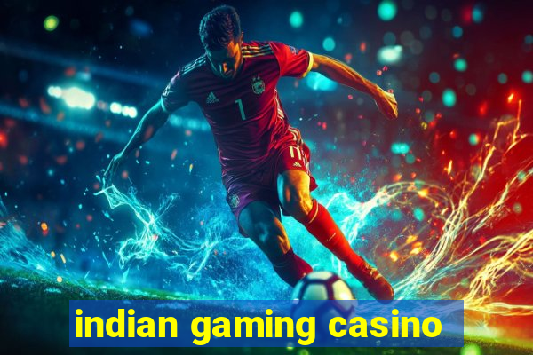 indian gaming casino