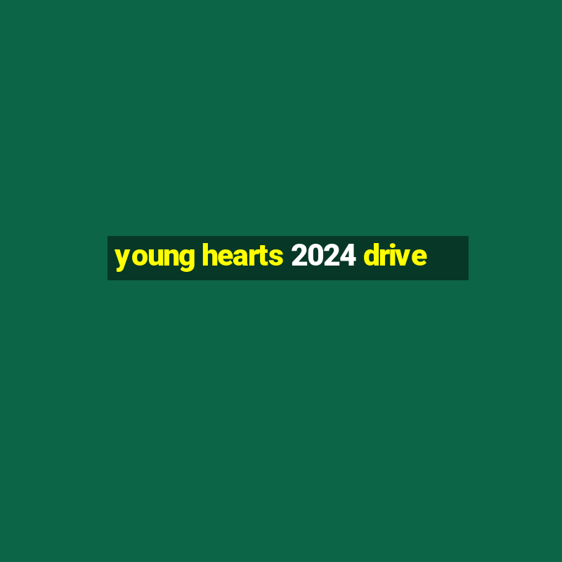 young hearts 2024 drive