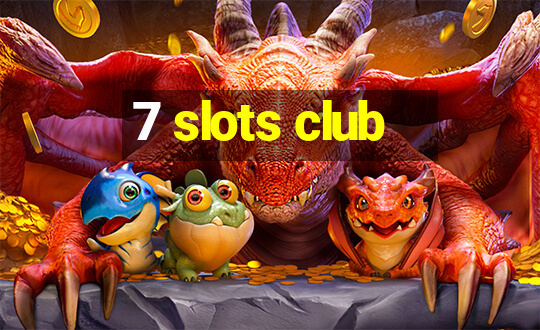 7 slots club