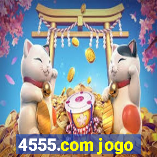 4555.com jogo