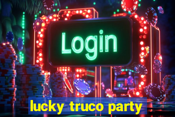 lucky truco party