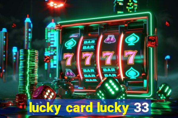 lucky card lucky 33