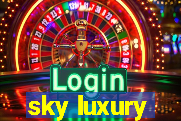 sky luxury