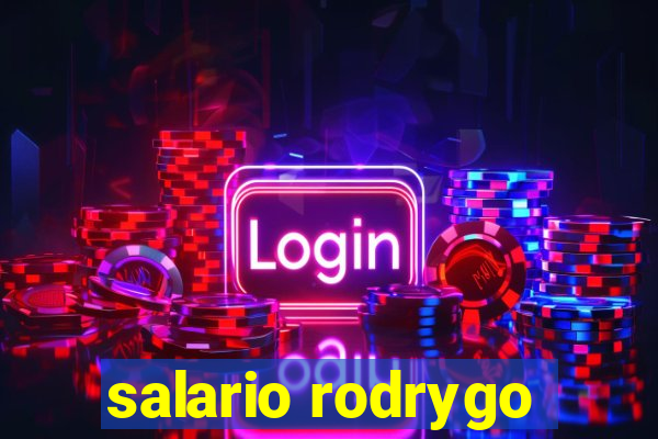 salario rodrygo