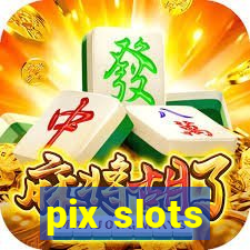 pix slots