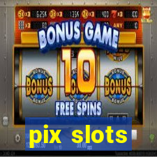 pix slots