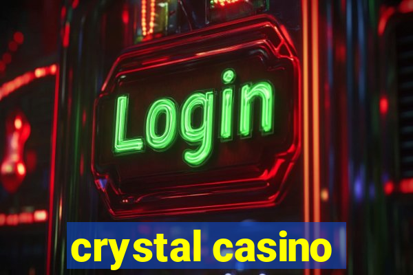 crystal casino