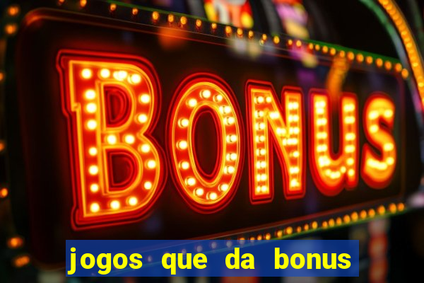 jogos que da bonus no cadastro sem deposito