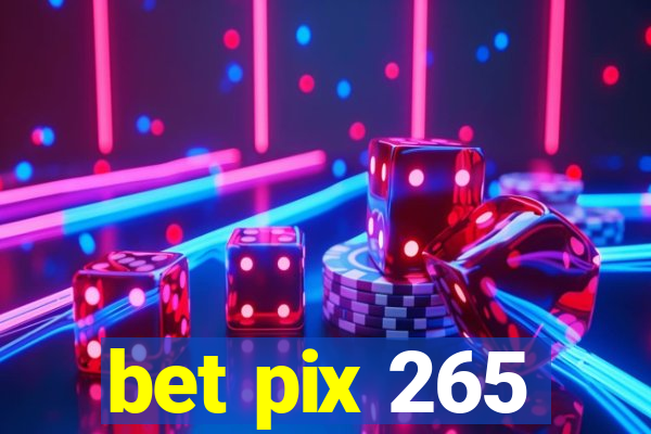 bet pix 265