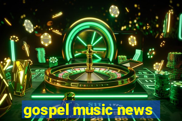 gospel music news