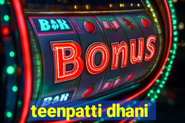 teenpatti dhani