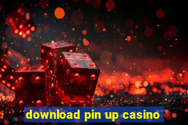 download pin up casino