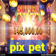 pix pet