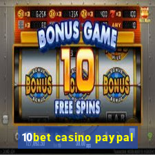 10bet casino paypal