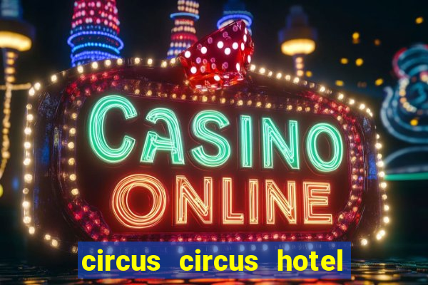 circus circus hotel and casino las vegas strip