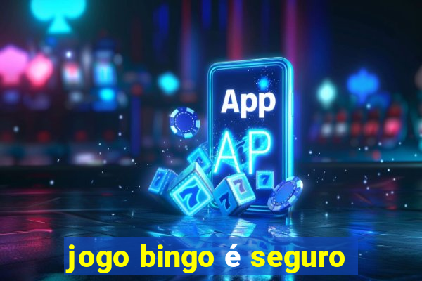 jogo bingo é seguro