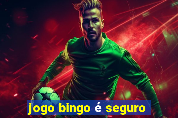 jogo bingo é seguro