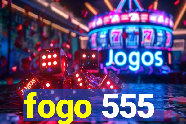 fogo 555