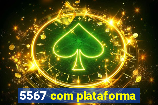 5567 com plataforma