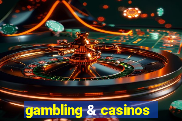 gambling & casinos