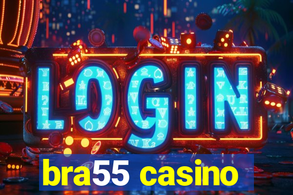 bra55 casino