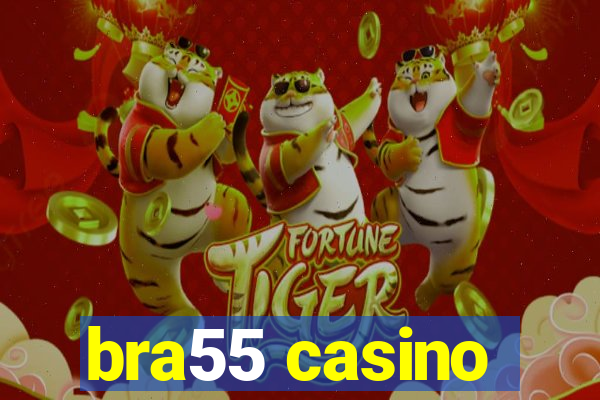 bra55 casino