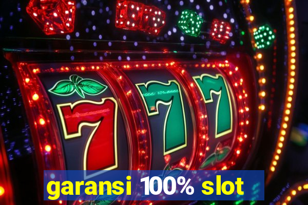 garansi 100% slot