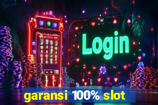 garansi 100% slot