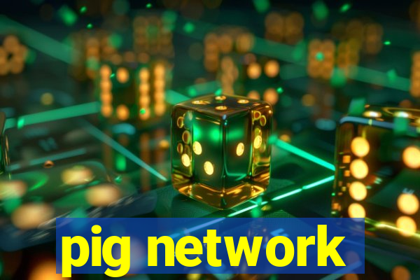 pig network