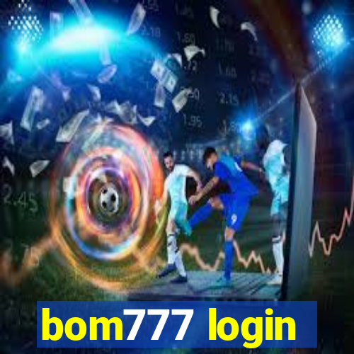 bom777 login