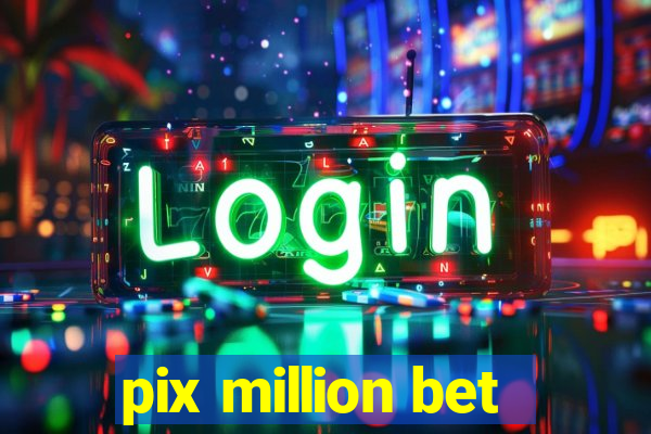 pix million bet